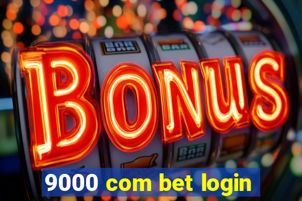 9000 com bet login